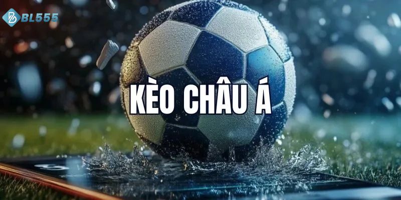 Kèo Châu Á chuẩn từng line – Thắng lớn tại BL555.